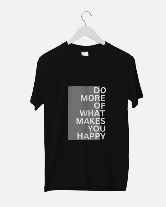 Do What Makes You Happy Unisex Graphic Tees