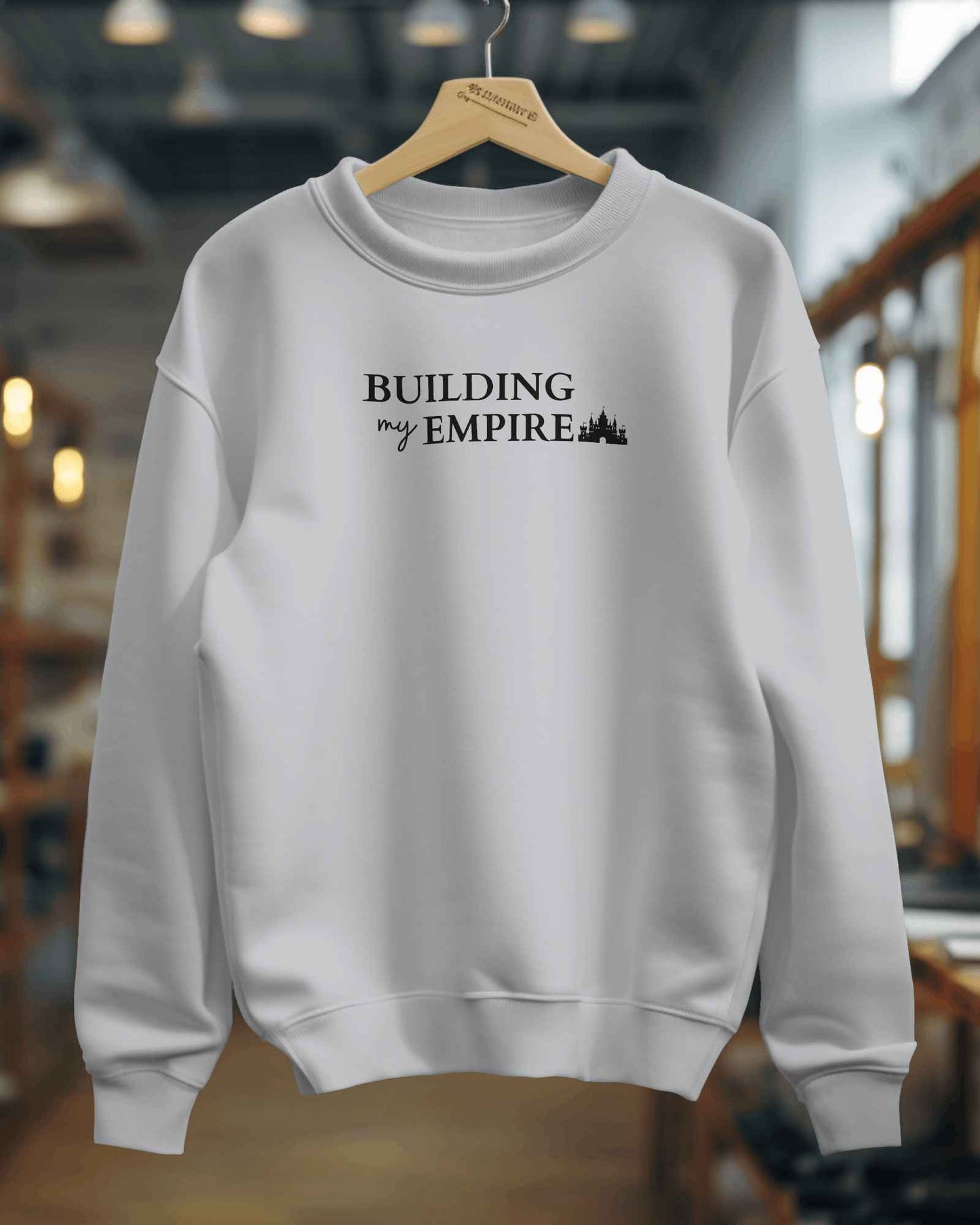 Building My Empire Unisex Sweatshirt